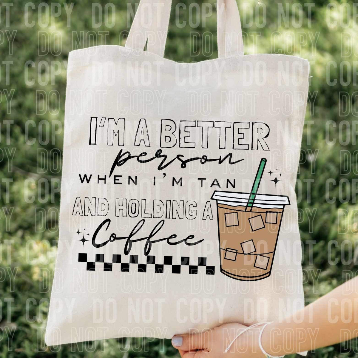 I’m a better person when I’m tan and holding a coffee (SBB) 34394 DTF Transfer
