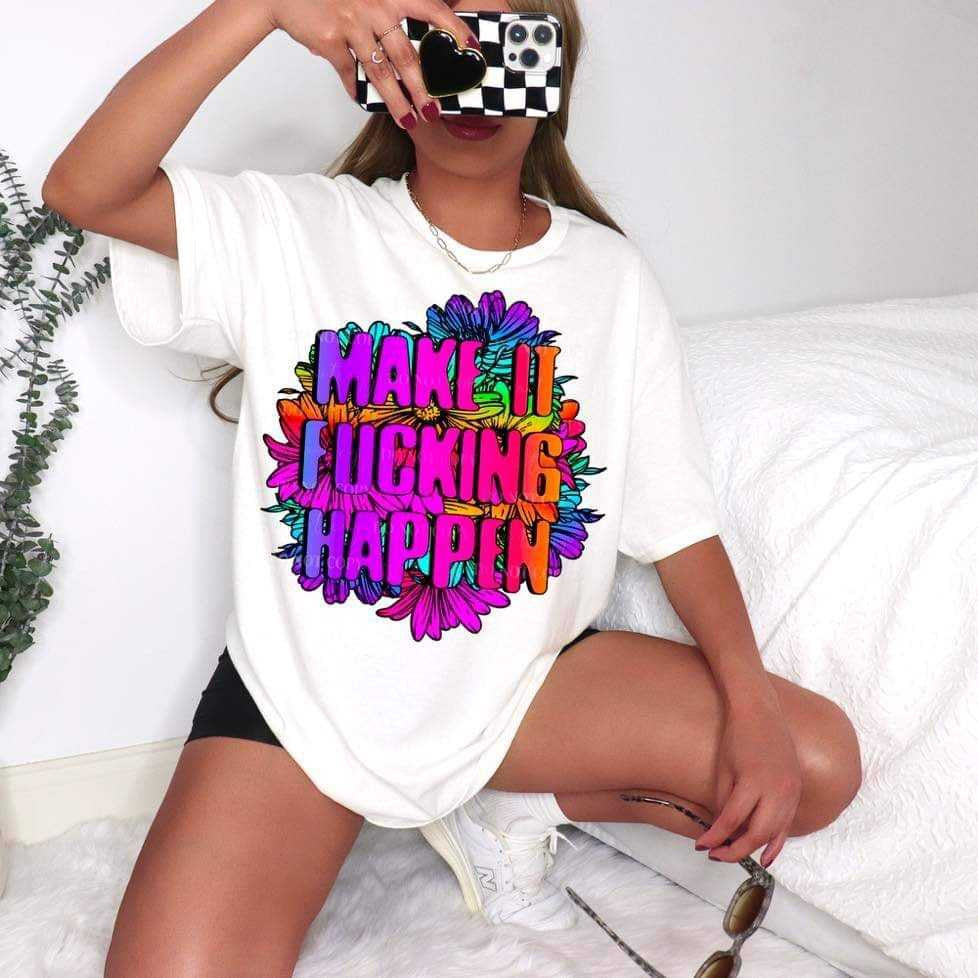 Make it fucking happen (LYTTLE) 67835 DTF transfer