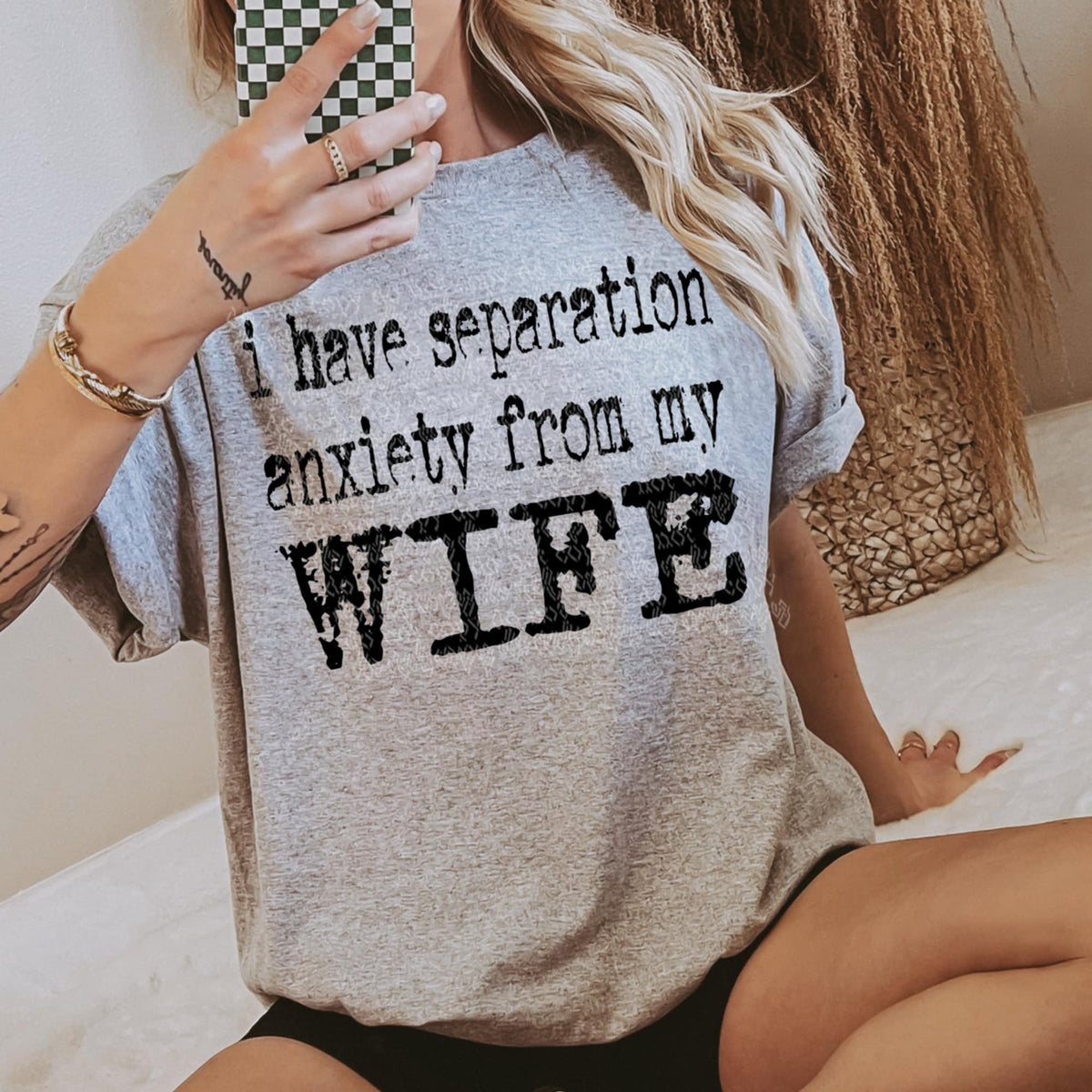 I have separation anxiety from my wife (TTD) 87946 DTF transfer