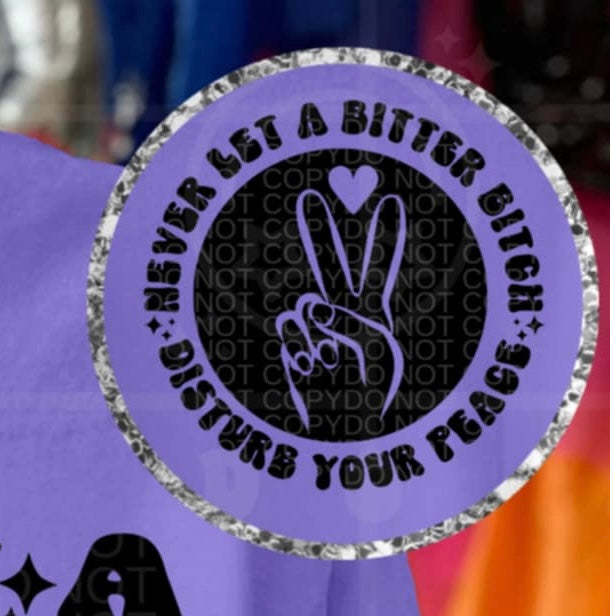 Never let a bitter bitch disturb your peace pocket (HW) 95785 DTF transfer