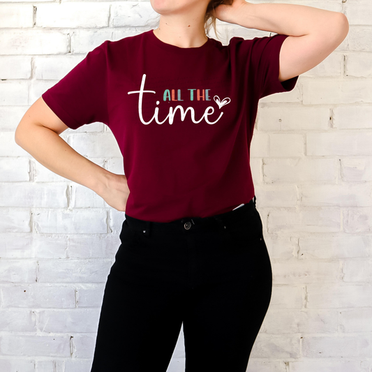 All The Time White Font 76202 DTF Transfer