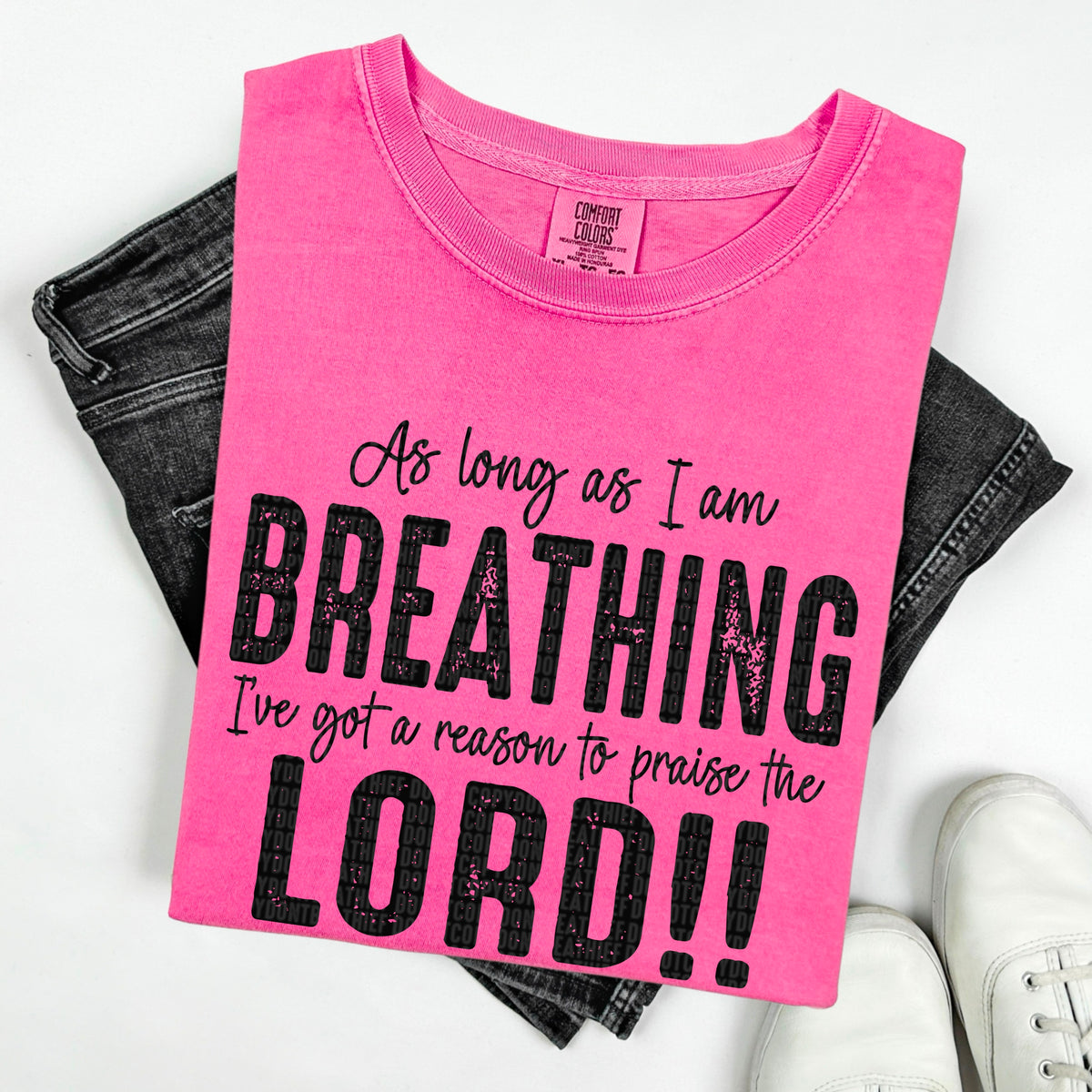As Long As I Am Breathing I've Got A Reason To Praise The Lord *Black* (SDD) DTF Transfer