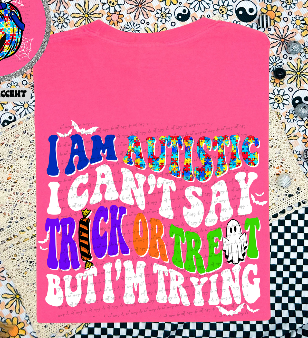 I am Autistic I Can't Say Trick Or Treat But I'm Trying White (Back Print) 69473 DTF transfer