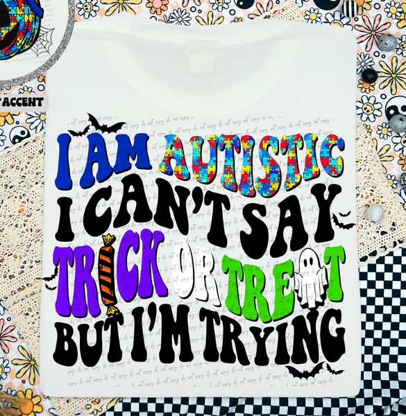 I am Autistic I Can't Say Trick Or Treat But I'm Trying Black (Back Print) 69471 DTF transfer