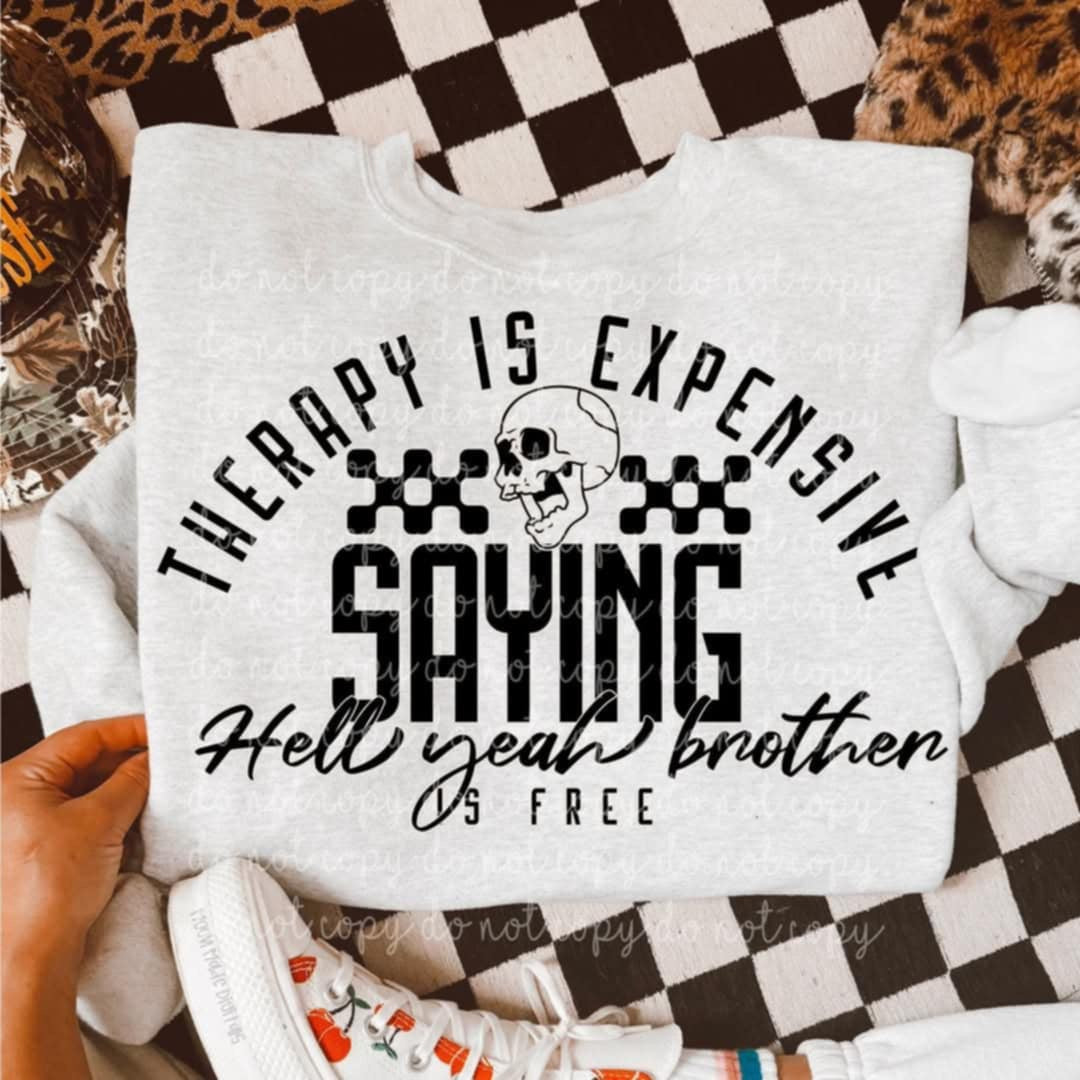 Therapy is expensive saying hell yeah brother is free (MMD) 97866 DTF transfer