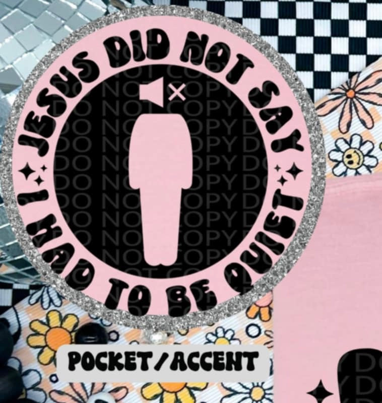 Jesus did not say I had to be quiet BLACK pocket (HW) 87240 DTF transfer