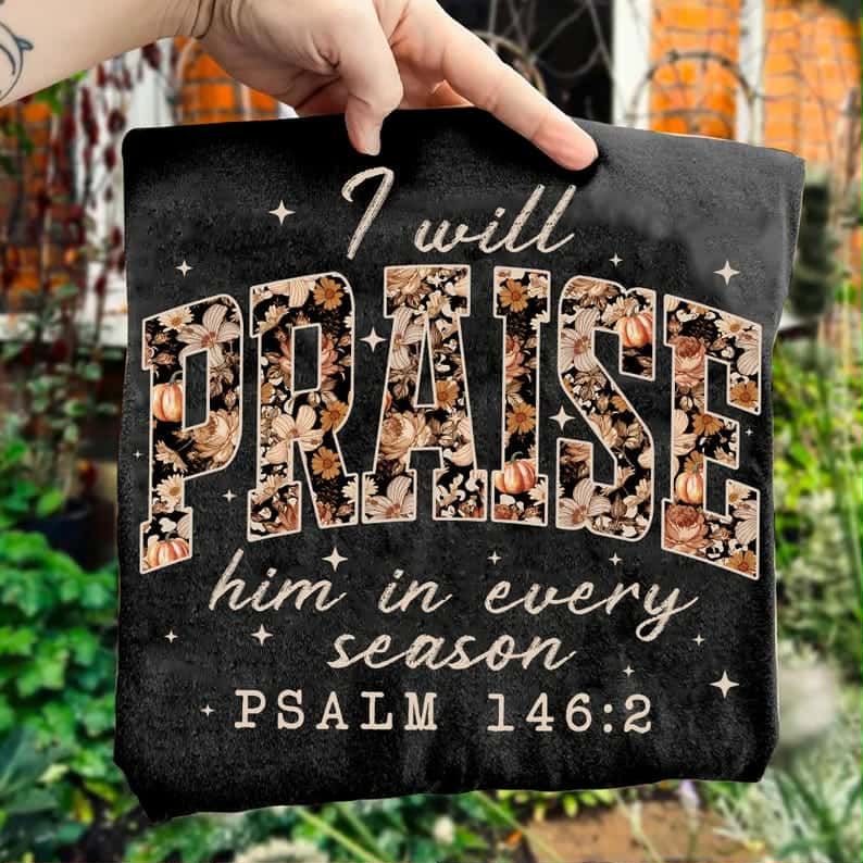 Praise Him In Every Season Floral Font DTF Transfer