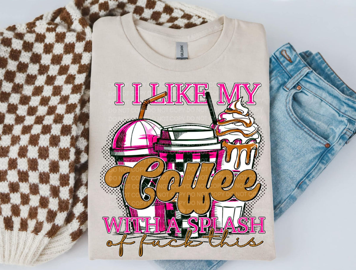 I like my coffee with a splash of fuck this PINK SCG DTF Transfer