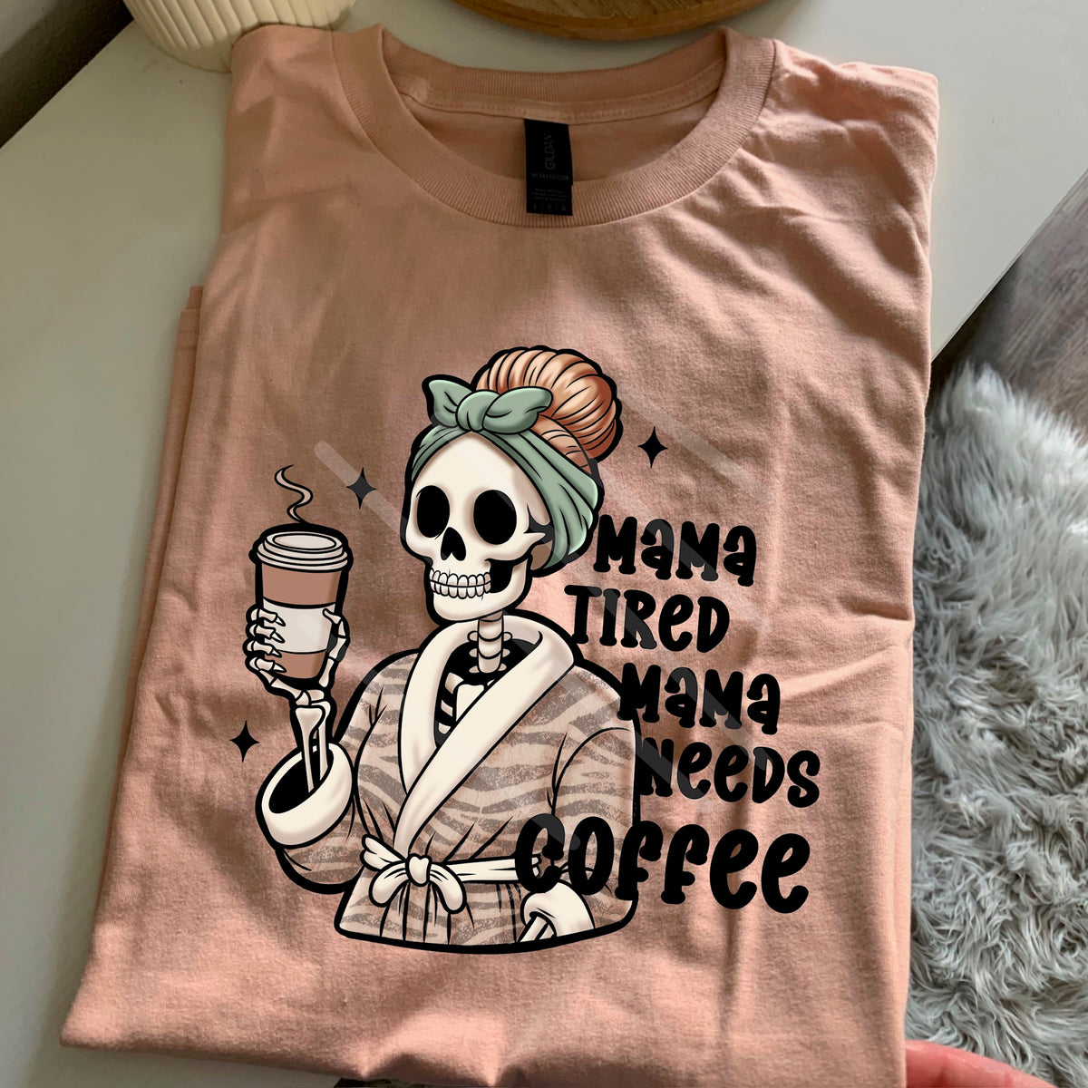 Mama tired mama needs coffee skeleton 110721 DTF transfer