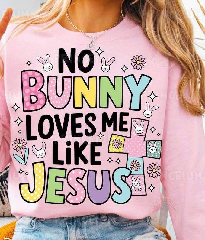 No bunny loves me like Jesus colorful 84355 DTF transfer