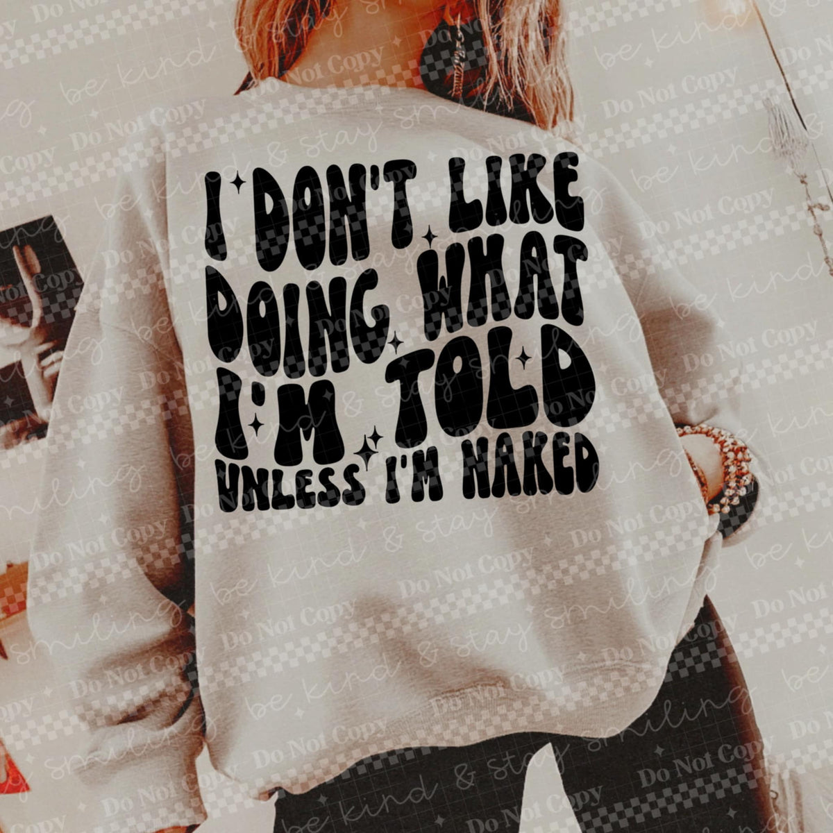 I dont like doing what im told unless I’m naked 91149 DTF transfer