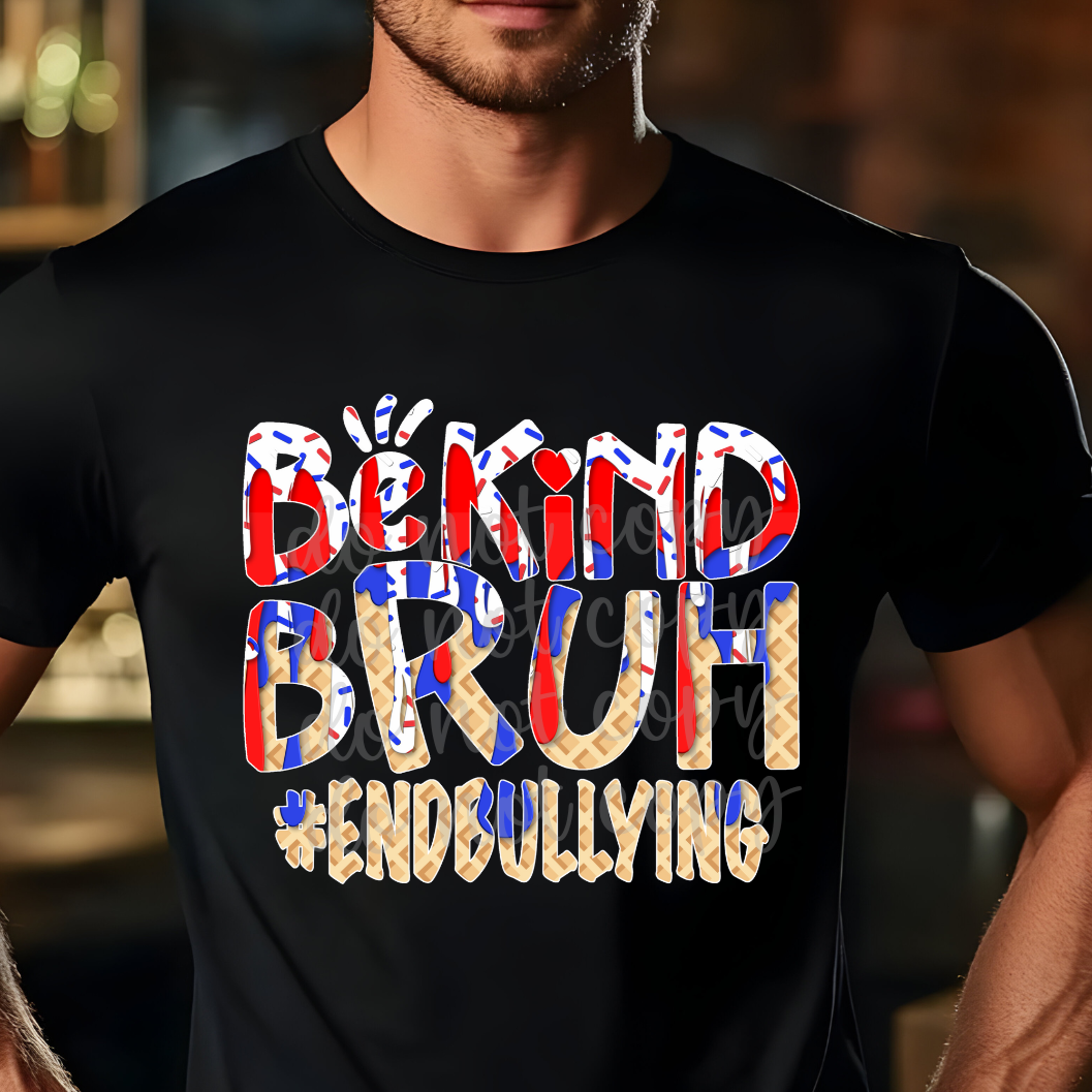 Be kind bruh end bullying (Parker) DTF transfer