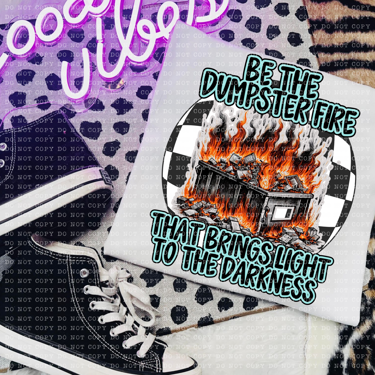 Be the dumpster fire that brings light to the darkness (ECHT) DTF transfer
