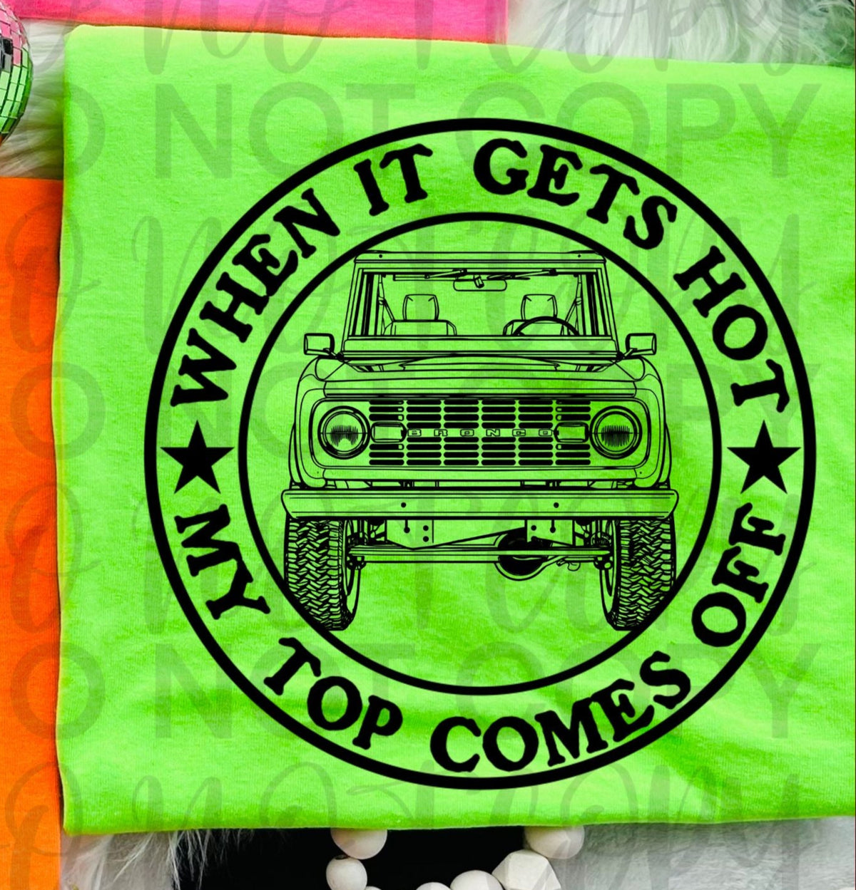 When it gets hot my top comes off Bronco BLACK (Starlight) DTF transfer