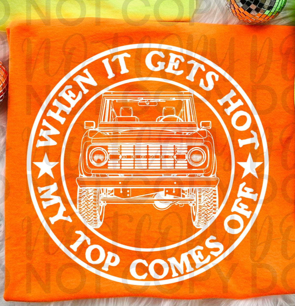 When it gets hot my top comes off Bronco WHITE (Starlight) DTF transfer