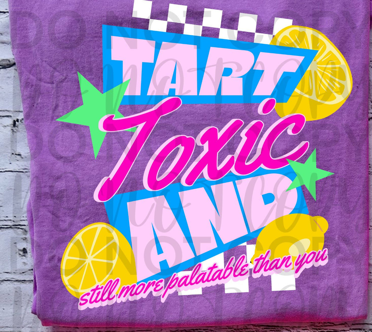 Tart Toxic and still more palatable than you white checkered (Starlight) DTF transfer