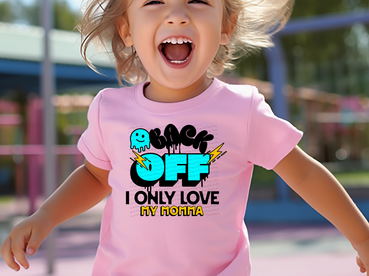 Back Off I Only Love My Momma 59380 DTF transfer