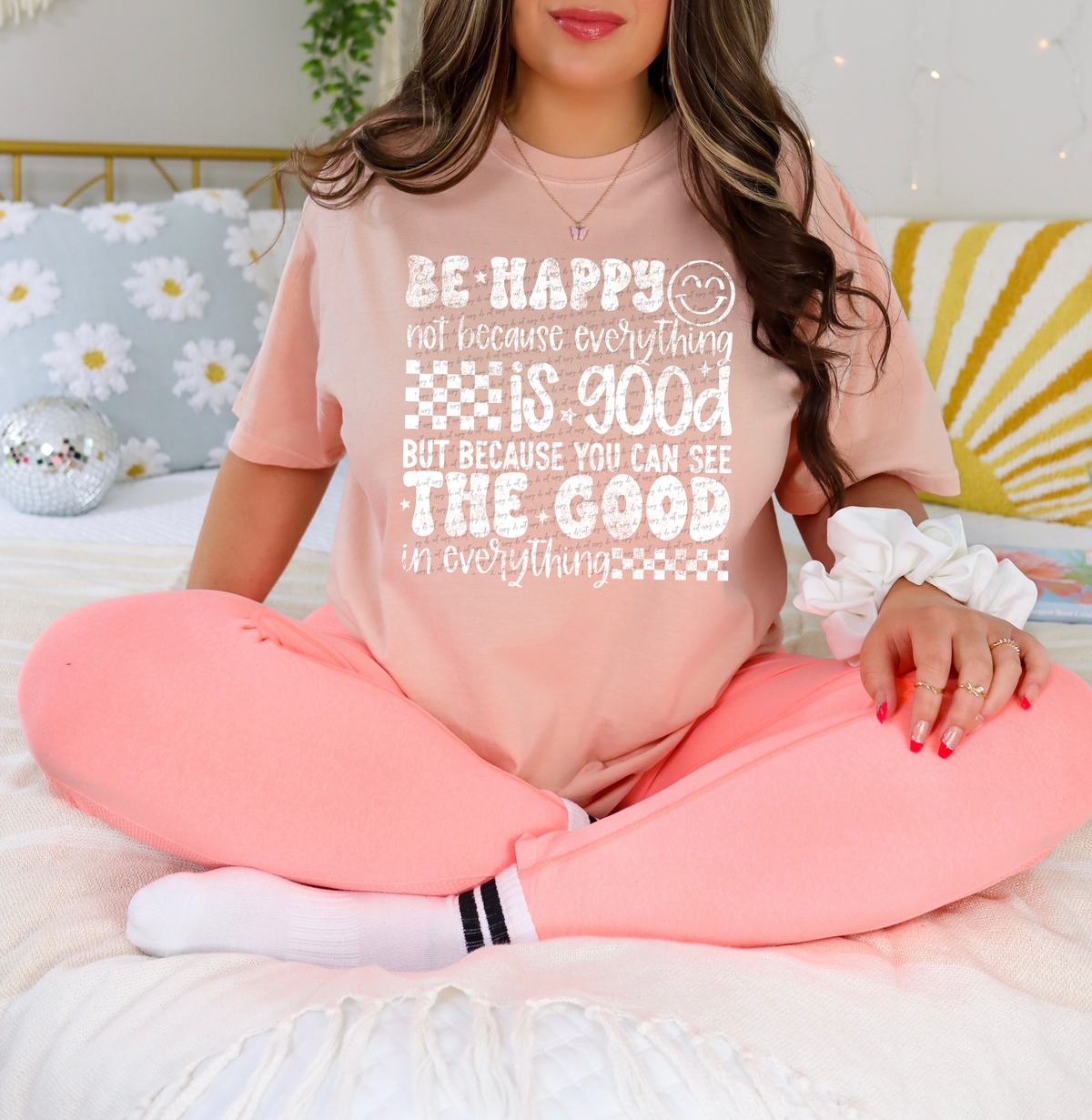 Be Happy Not Because Everything Is Good But Because You Can See Good In Everything White Grunge 86482 DTF Transfer