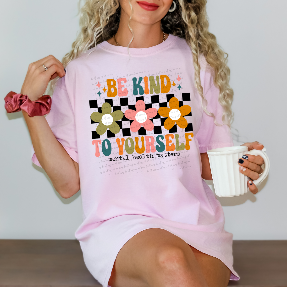 Be Kind To Yourself Mental Health Matters Flowers Checkered Background 115860 DTF Transfer