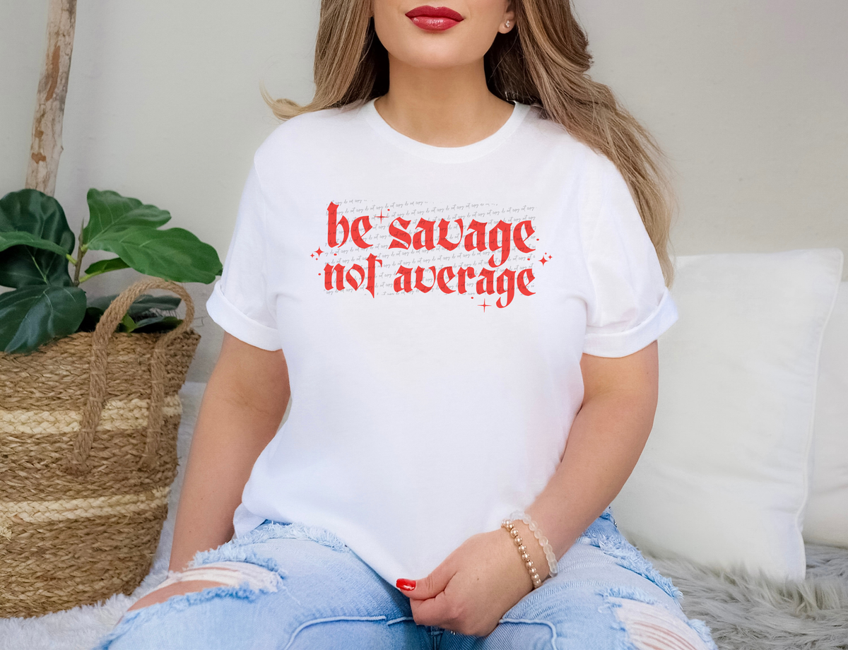 Be Savage Not Average Gothic Red 89198 DTF Transfer