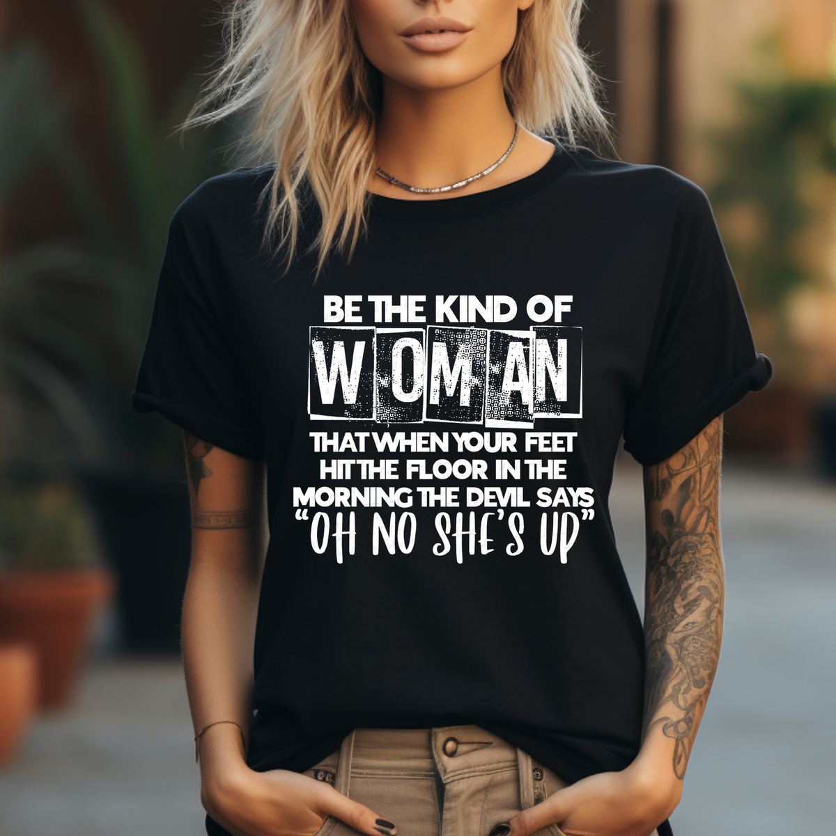 Be The Kind Of Woman That When Your Feet Hit The Floor In The Morning The Devil Says Oh No She's Up WHITE 116037 DTF Transfer