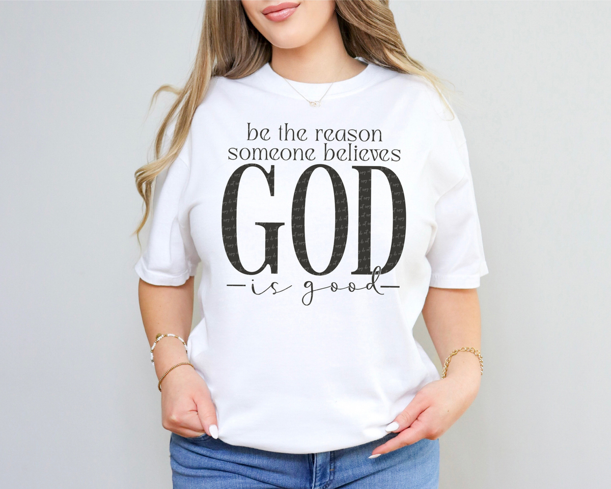 Be The Reason Someone Believes God Is Good faded black 86548 DTF Transfer
