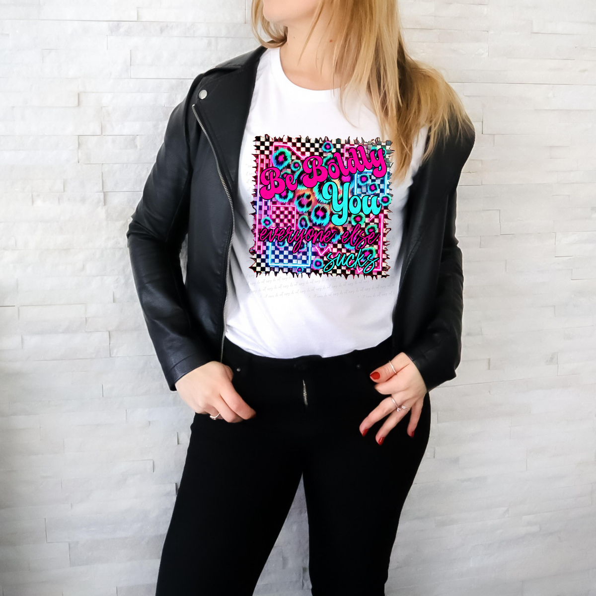 Be Boldly You Everyone Else Sucks 117922 DTF transfer