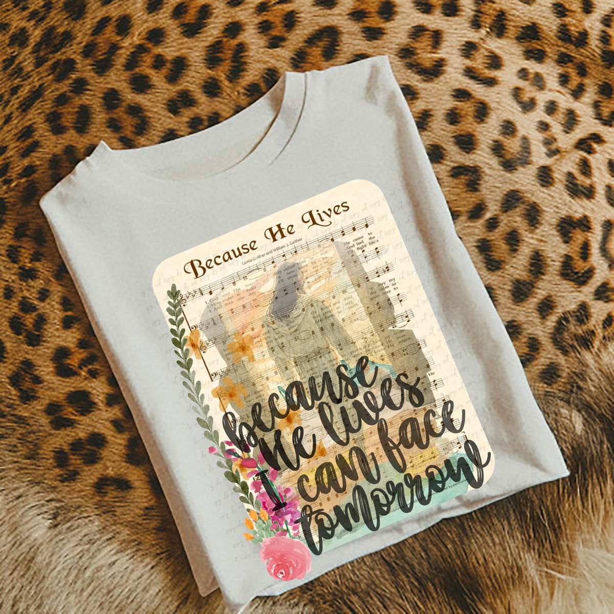 Because He Lives I Can Face Tomorrow 110022 DTF transfer