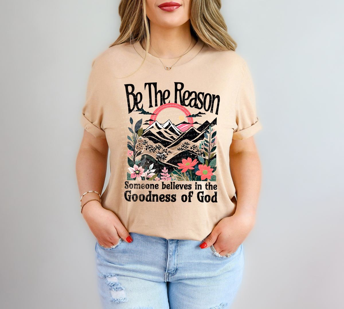 Be The Reason Someone Believes In The Goodness of God 81108 DTF Transfer
