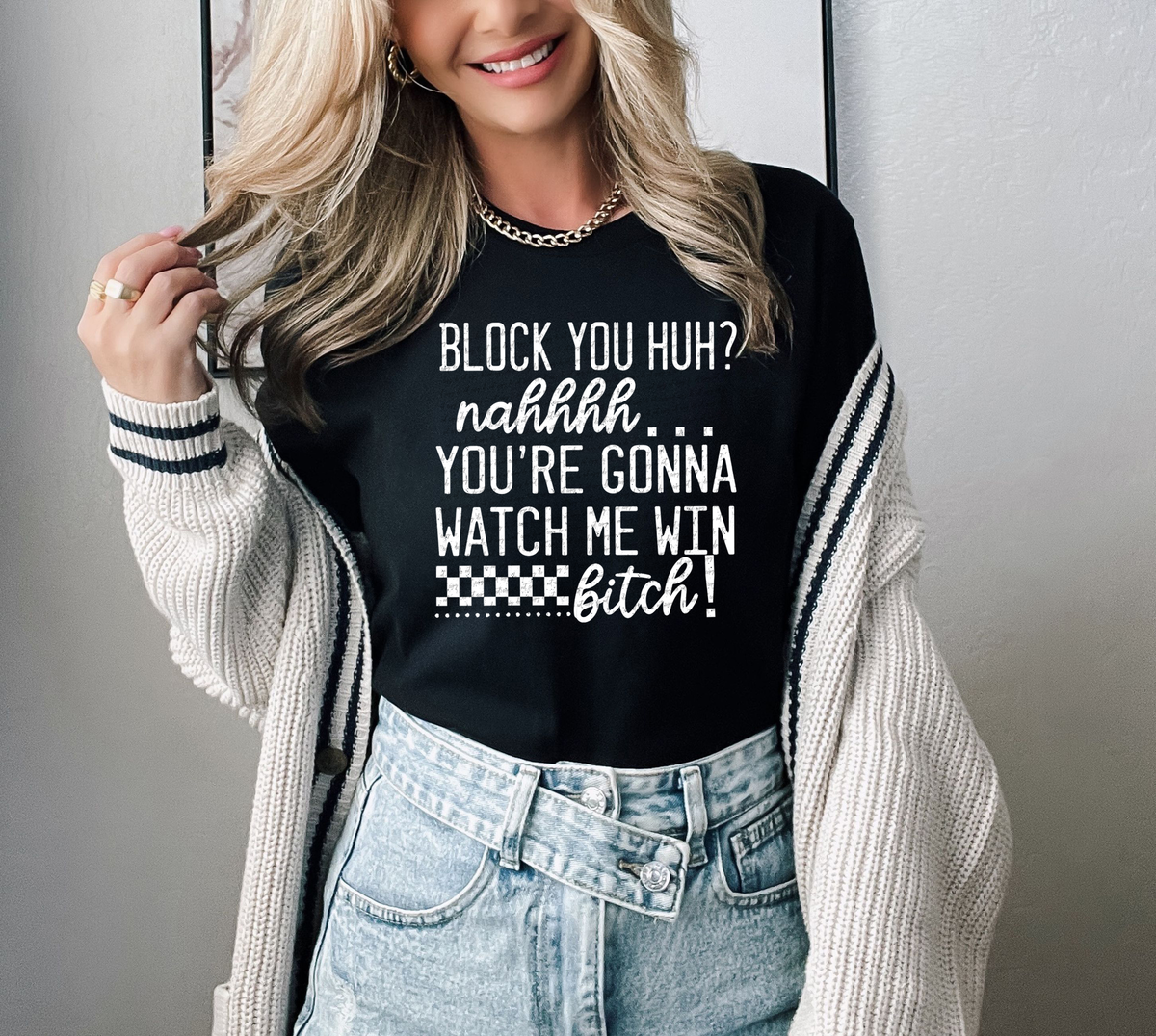 Block You Huh Nahh You're Gonna Watch Me Bitch White 46422 DTF transfer