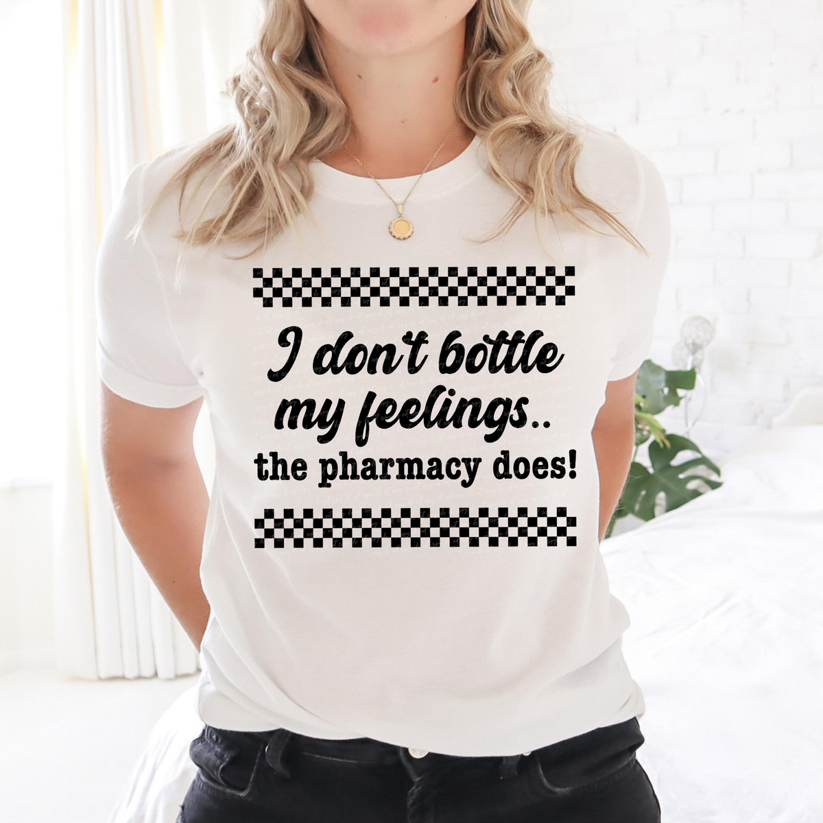 I Don't Bottle My Feelings The Pharmacy Does Black (Front Print) 74686 DTF Transfer