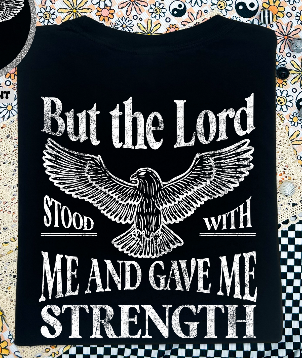 But The Lord Stood With Me And Gave Me Strength White Grunge (Back Print) 86483 DTF Transfer