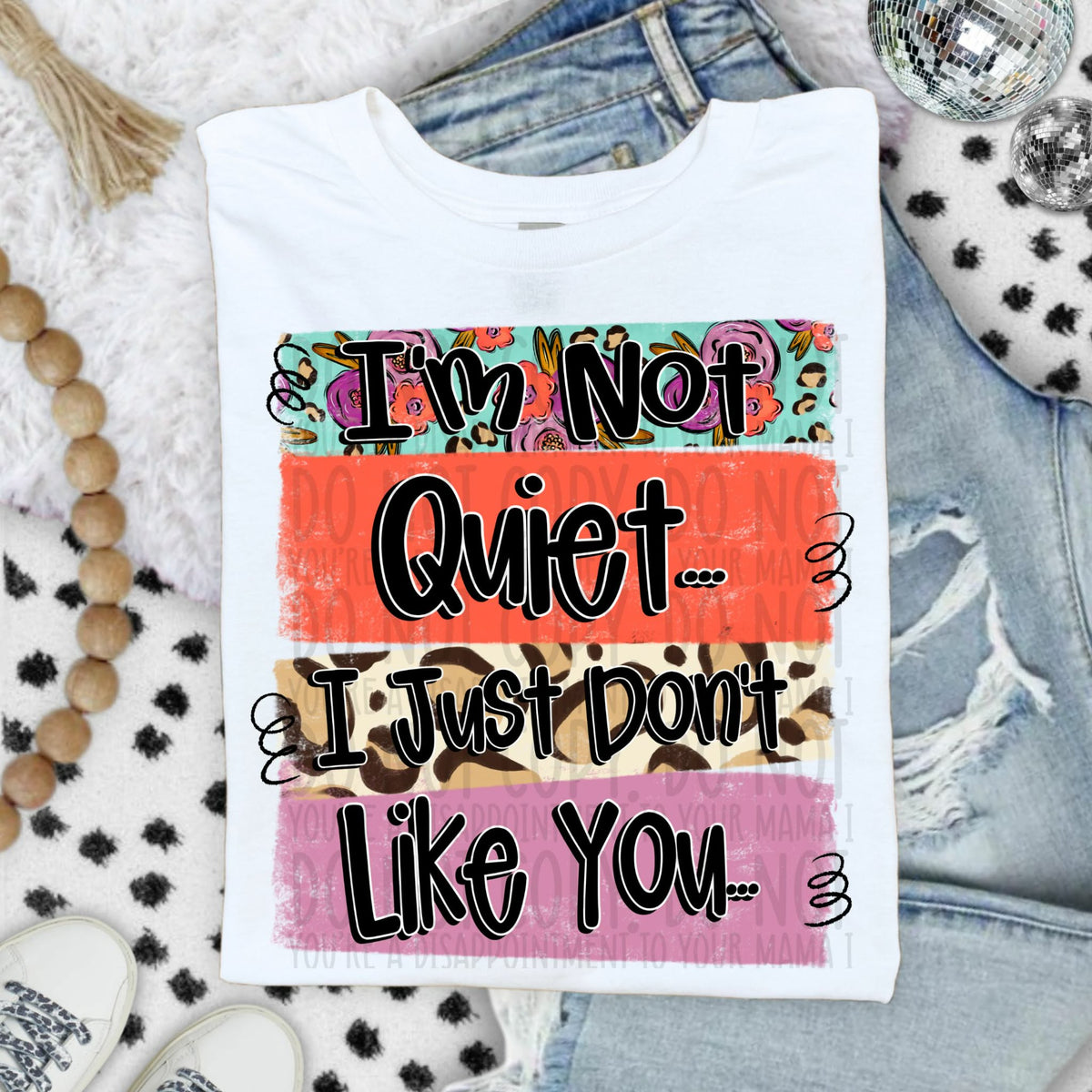 I’m not quiet I just don’t like you (SWD) DTF Transfer