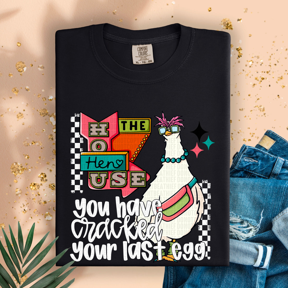 The hen house you cracked your last egg white font (SDD) 96013 DTF transfer