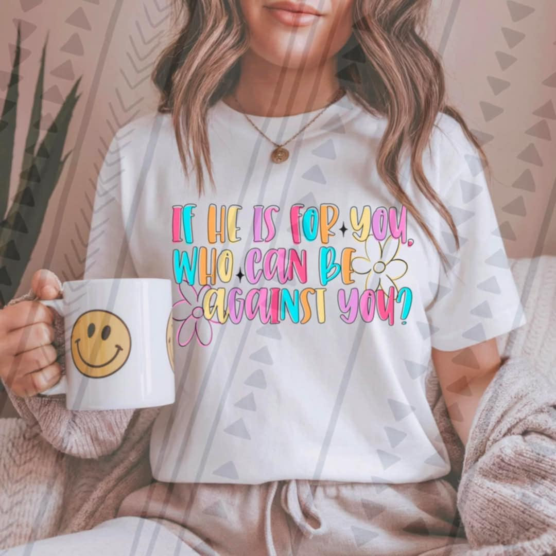 If he is for you who can be against you 94640 DTF transfer