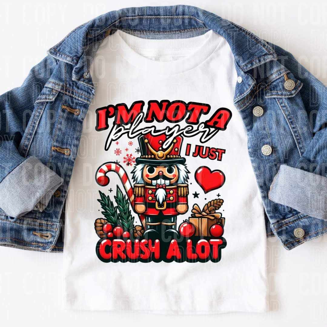 I’m not a player I just crush a lot (SBB) 64915 DTF transfer