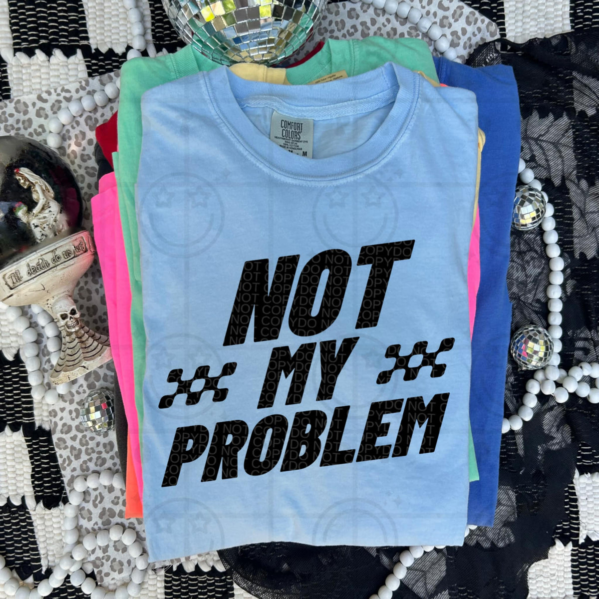 Not My Problem with checker BLACK (HW) DTF transfer