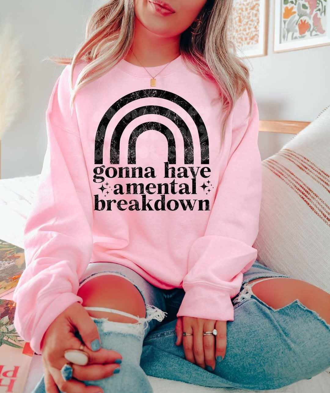 Gonna have a mental breakdown (LYTTLE) 75473 DTF transfer