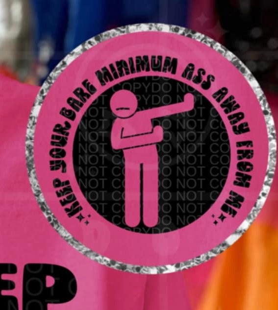 Keep your bare minimum ass away from me pocket (HW) 95768 DTF transfer