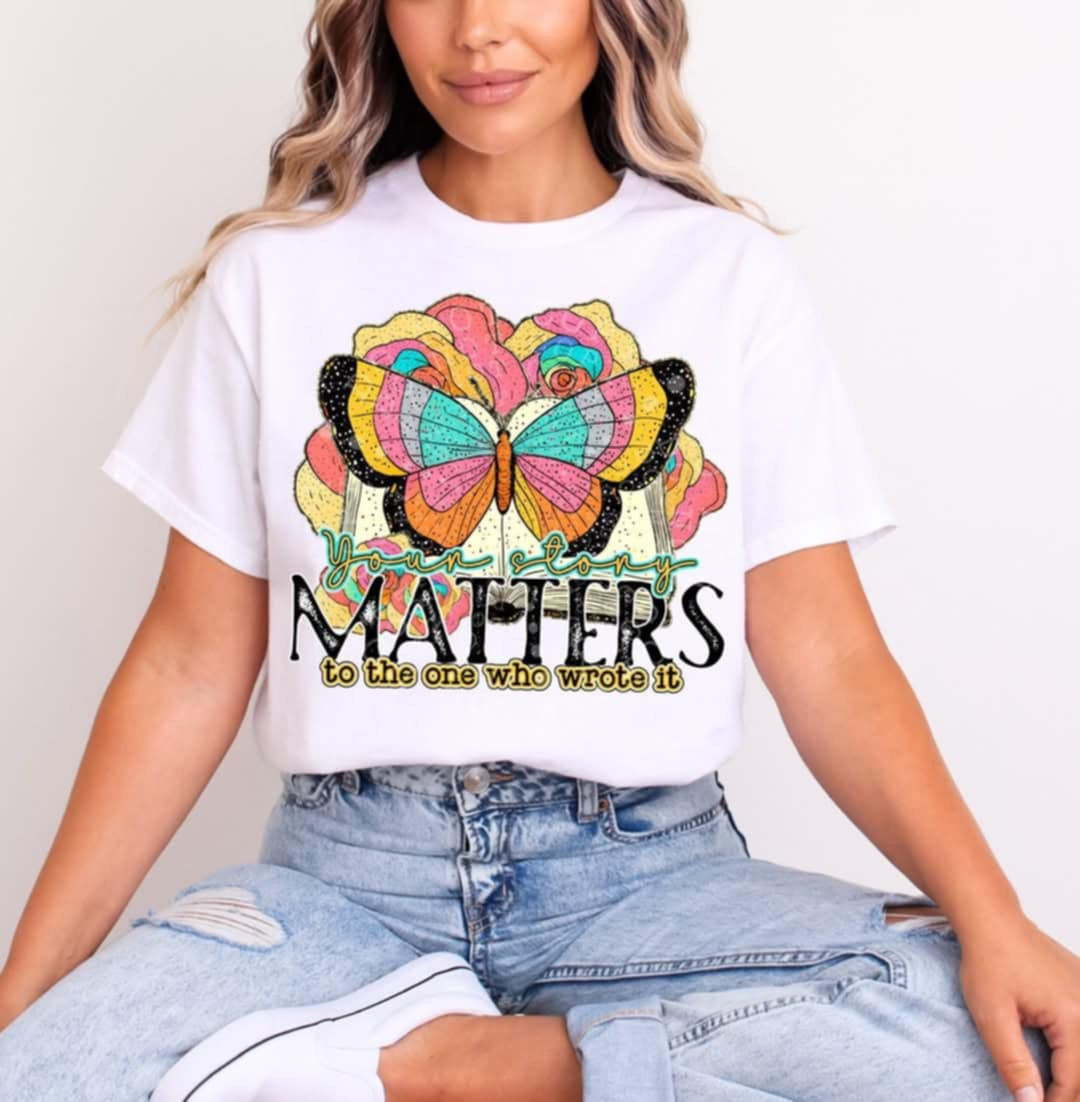 Your story matters to the one who wrote it (C’s) 100477 DTF transfer