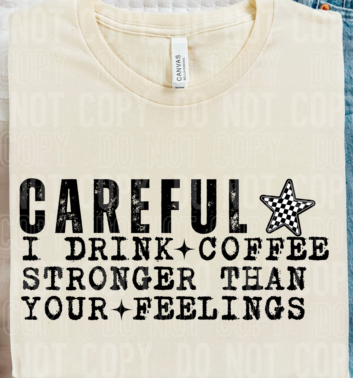 Careful I drink stronger than your feelings (SBB) DTF transfer