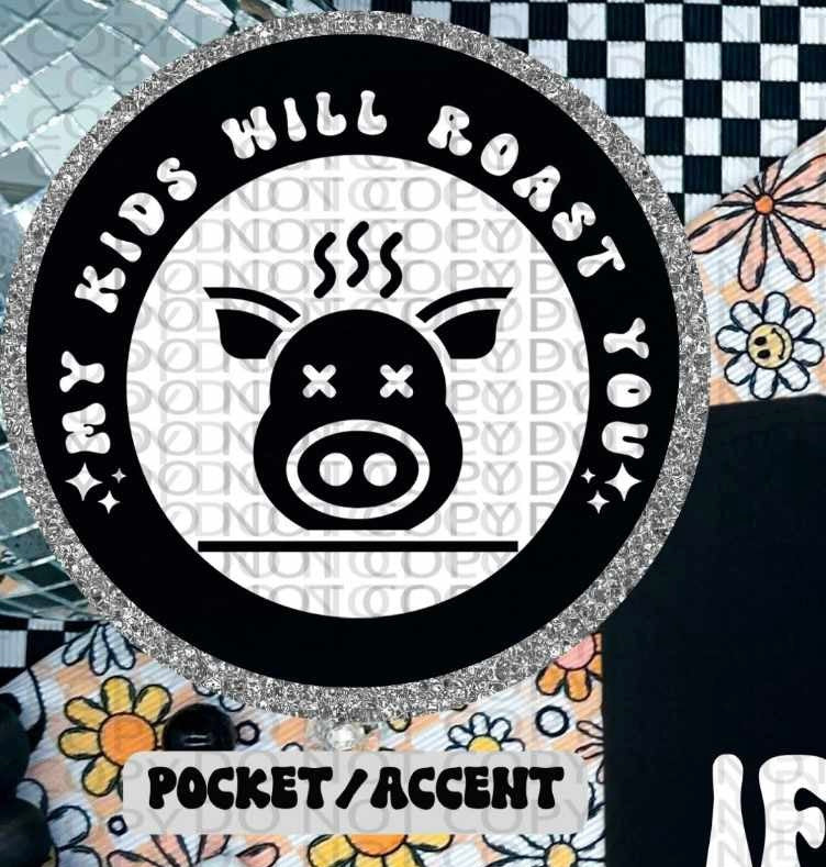 My kids will roast you WHITE pocket (HW) 84667 DTF transfer