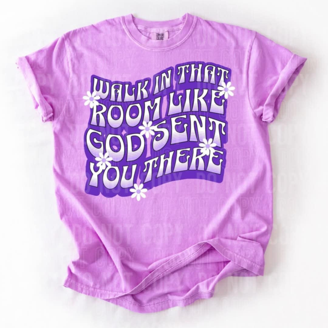Walk in that room like god sent you there (SBB) 90173 DTF transfer