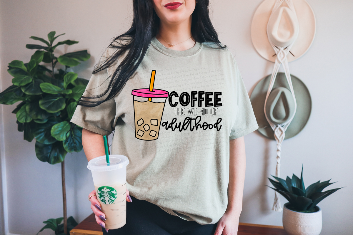 Coffee The WD 40 of Adulthood COLORED 116169 DTF Transfer
