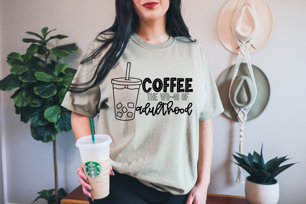 Coffee The WD 40 of Adulthood BLACK 116170 DTF Transfer