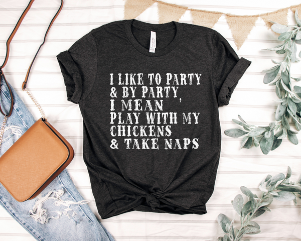 I like to party & by party I mean play with my chickens & take naps screen print transfer