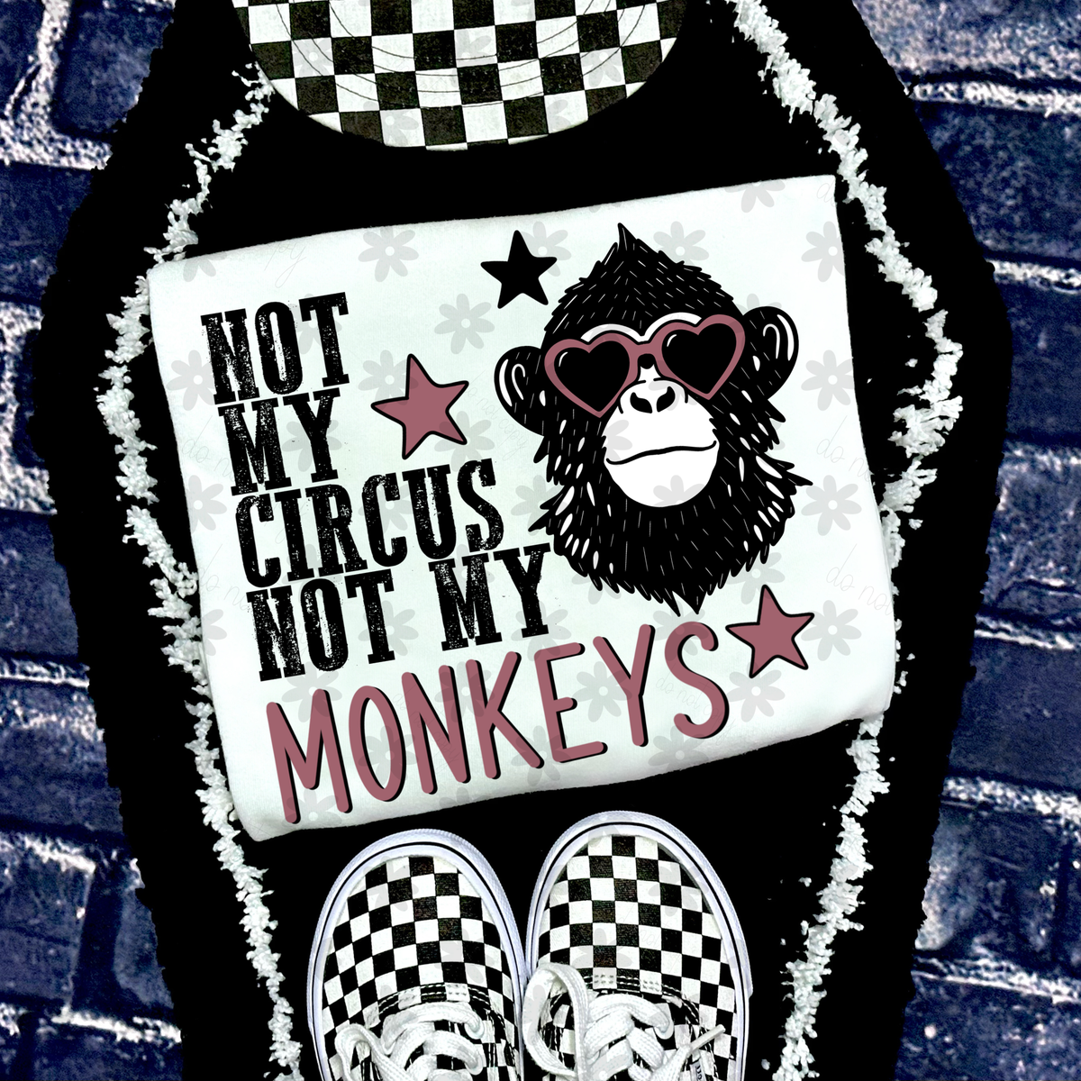 Not my circus not my monkeys (Dyed) DTF Transfer