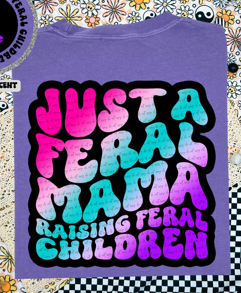 Just A Feral Mama Raising Feral Children 46198 DTF transfer