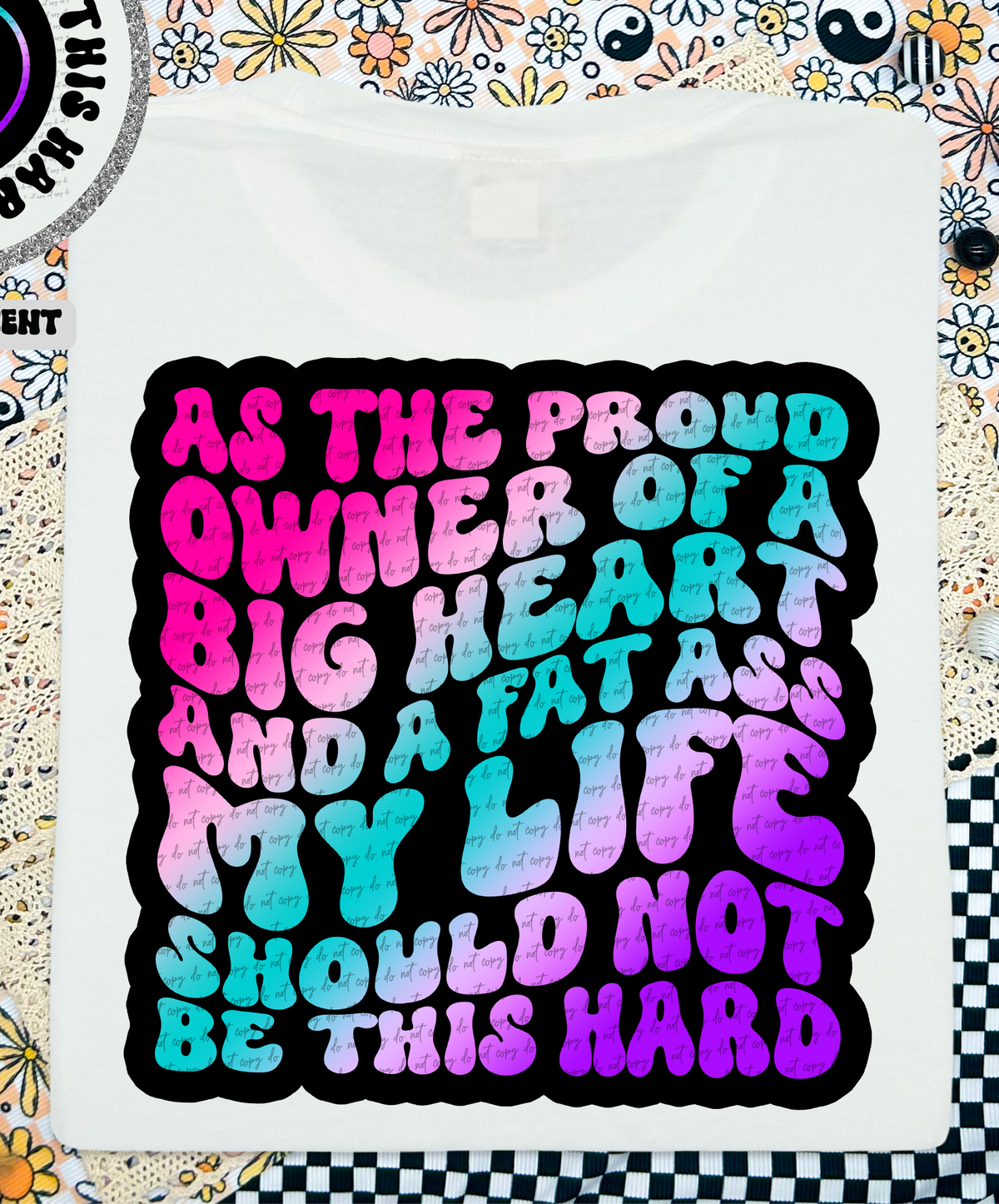 As The Proud Owner Of A Big Heart And A Fat Ass 46206 DTF transfer