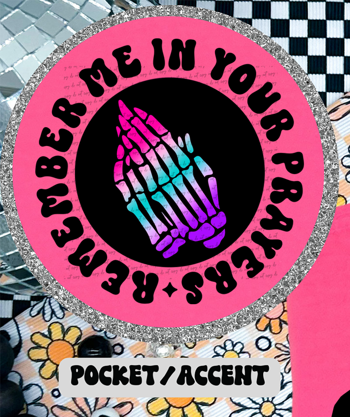 Remember Me In Your Prayers Like You Do In Your Gossip Pocket 46211 DTF transfer